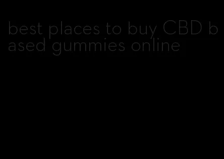 best places to buy CBD based gummies online