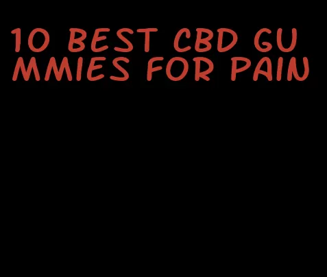 10 best CBD gummies for pain