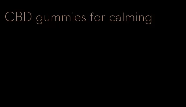 CBD gummies for calming