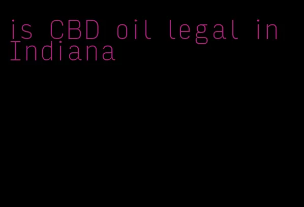 is CBD oil legal in Indiana
