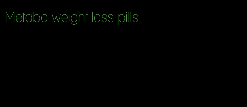 Metabo weight loss pills