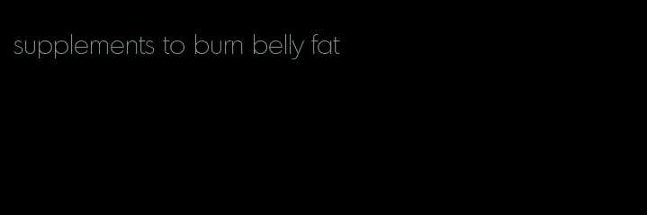 supplements to burn belly fat
