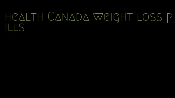 health Canada weight loss pills