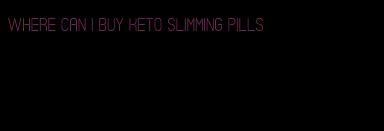 where can I buy keto slimming pills