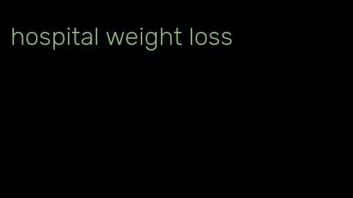hospital weight loss