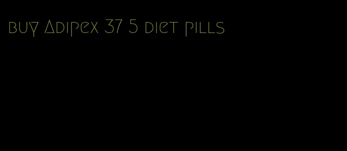 buy Adipex 37 5 diet pills