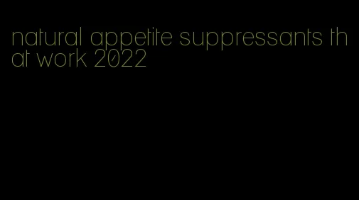 natural appetite suppressants that work 2022