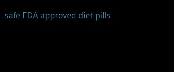 safe FDA approved diet pills