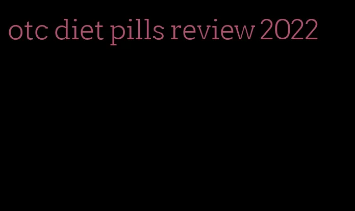 otc diet pills review 2022
