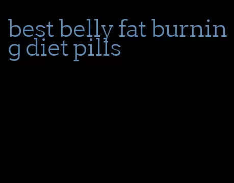 best belly fat burning diet pills