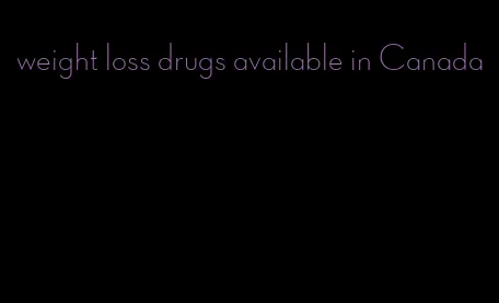 weight loss drugs available in Canada