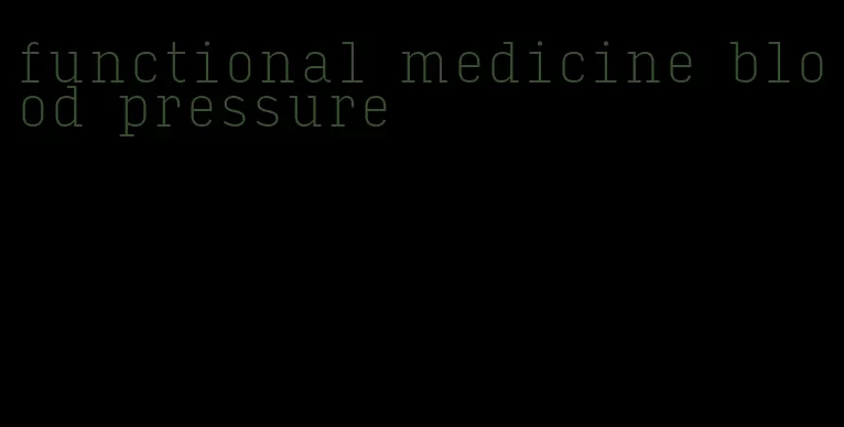 functional medicine blood pressure