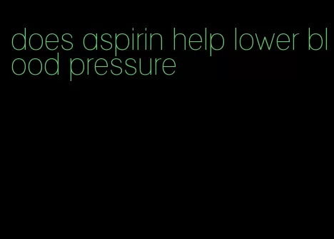 does aspirin help lower blood pressure