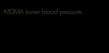 MDMA lower blood pressure