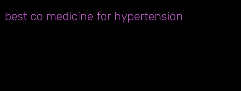 best co medicine for hypertension