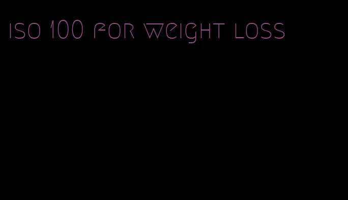 iso 100 for weight loss