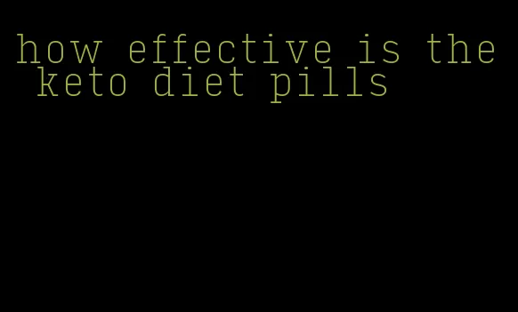 how effective is the keto diet pills