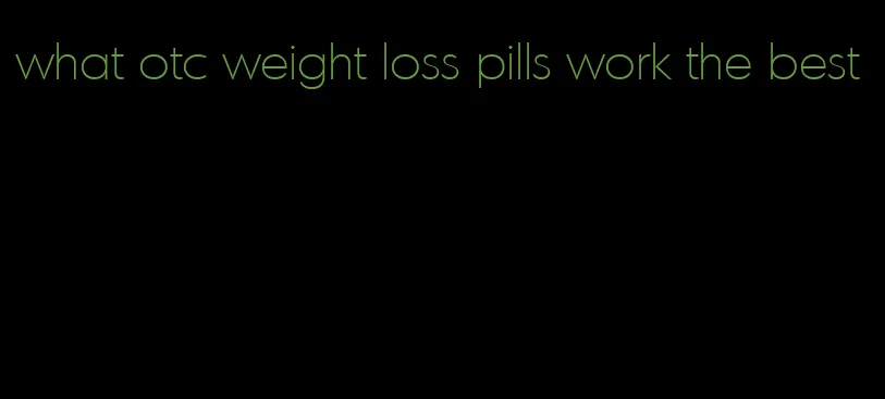 what otc weight loss pills work the best