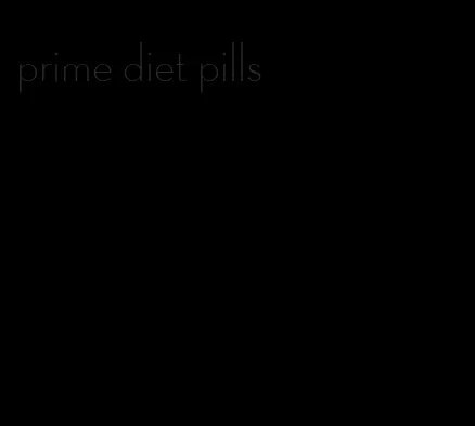 prime diet pills