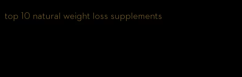 top 10 natural weight loss supplements