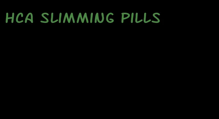HCA slimming pills