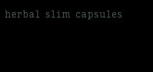 herbal slim capsules