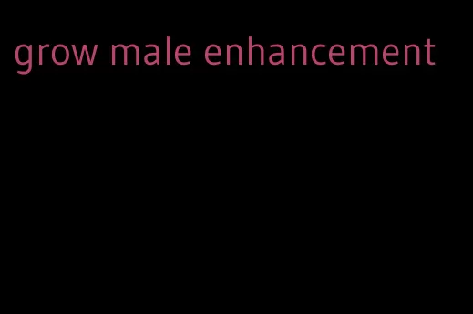 grow male enhancement