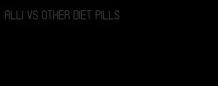 Alli vs other diet pills