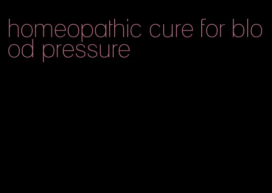 homeopathic cure for blood pressure