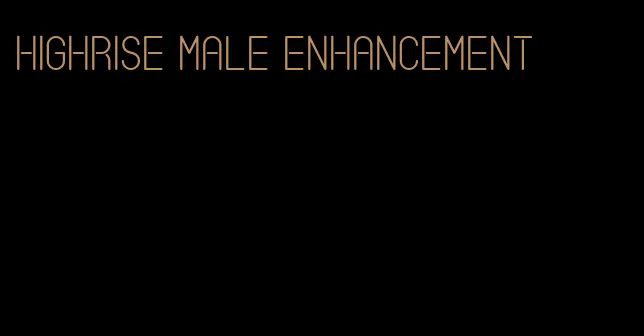 highrise male enhancement