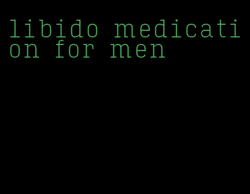 libido medication for men