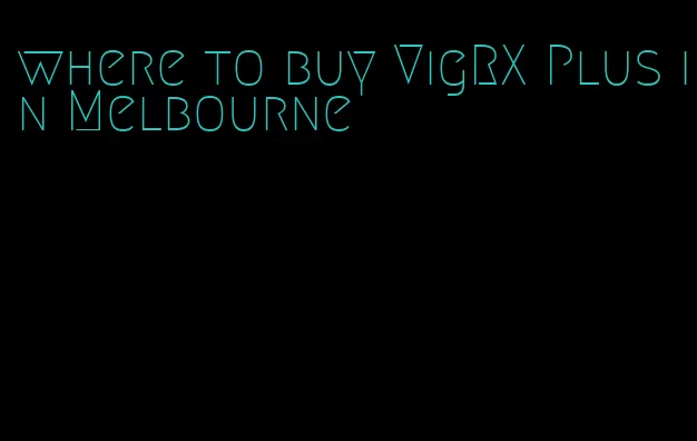 where to buy VigRX Plus in Melbourne