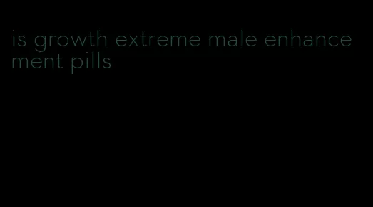 is growth extreme male enhancement pills