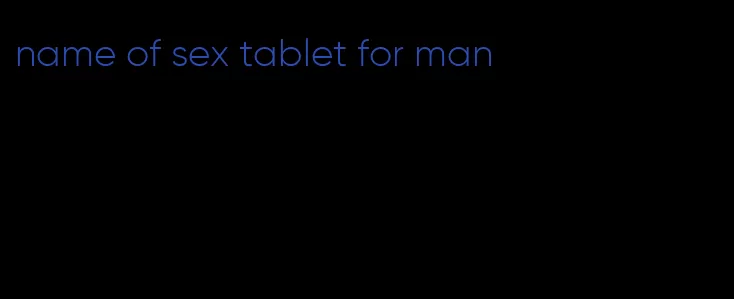 name of sex tablet for man