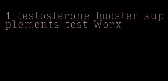 1 testosterone booster supplements test Worx