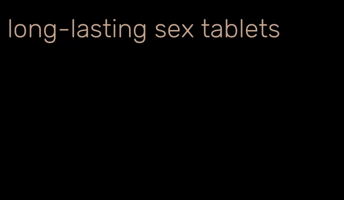 long-lasting sex tablets