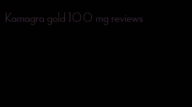 Kamagra gold 100 mg reviews
