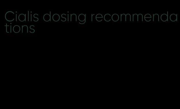 Cialis dosing recommendations