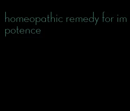 homeopathic remedy for impotence
