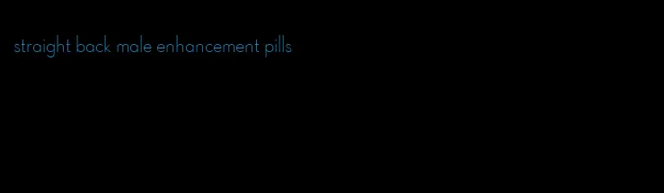 straight back male enhancement pills