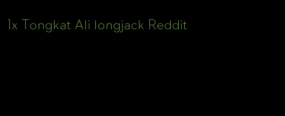 1x Tongkat Ali longjack Reddit