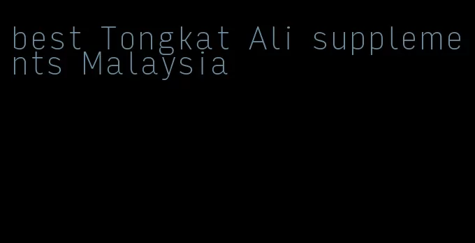 best Tongkat Ali supplements Malaysia