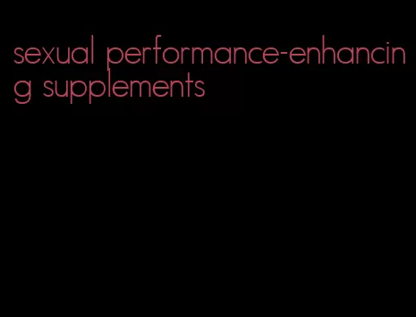 sexual performance-enhancing supplements