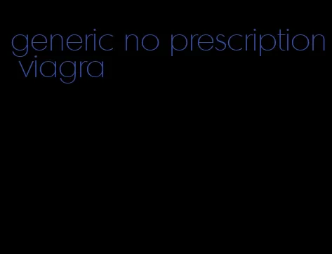 generic no prescription viagra
