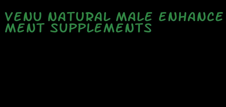 venu natural male enhancement supplements