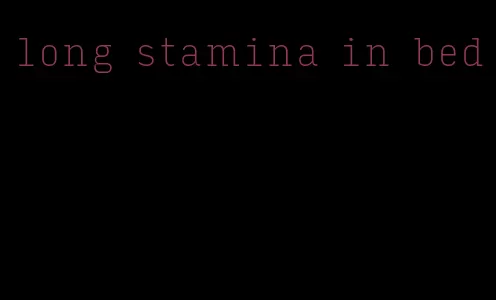 long stamina in bed