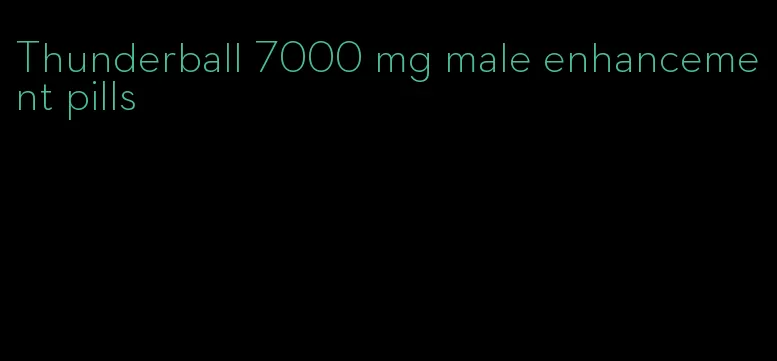Thunderball 7000 mg male enhancement pills