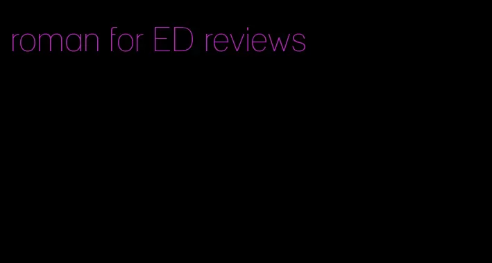 roman for ED reviews