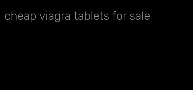 cheap viagra tablets for sale