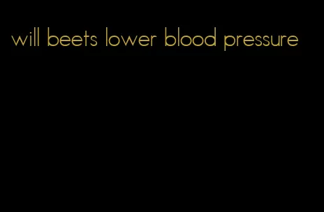 will beets lower blood pressure